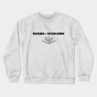 Reading over socializing | introvert gift idea Crewneck Sweatshirt